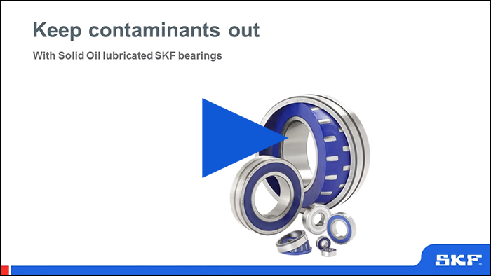 Keep contaminants out with Solid oil lubricated SKF bearings